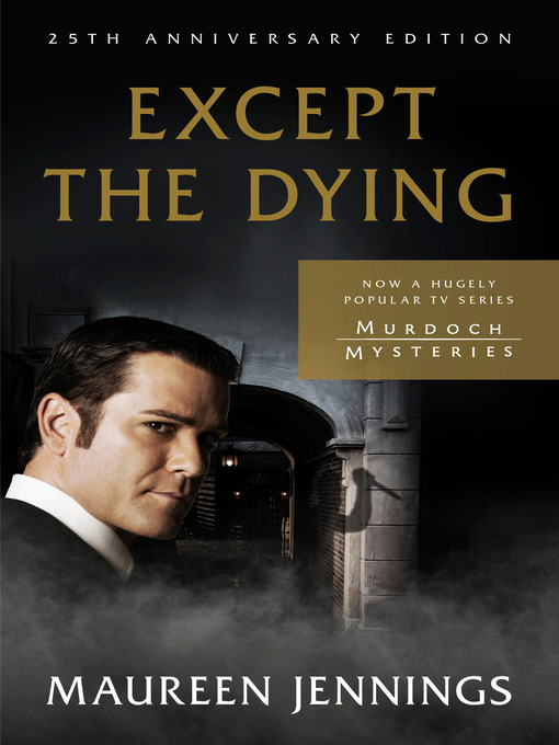 Title details for Except the Dying by Maureen Jennings - Wait list
